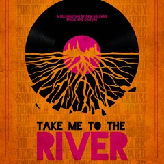 Take Me To The River: New Orleans - a celebration of music history and legacy