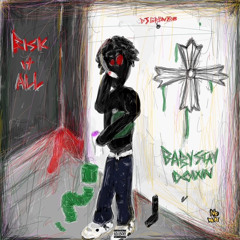 babystaydown - risk it all [prod: mxrtality] [@djgren8de + dj banned + slump audios exclusive]