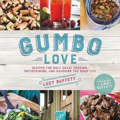 ❤[READ]❤ Gumbo Love: Recipes for Gulf Coast Cooking, Entertaining, and Savoring