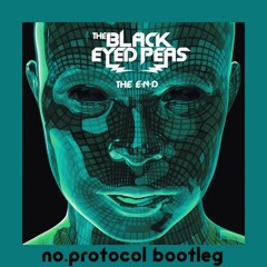 Black Eyed Peas - I Gotta Feeling (no.protocol Bootleg) [FREE DL]