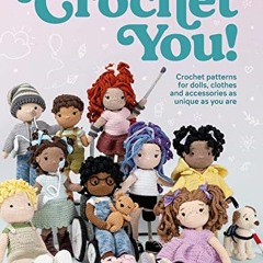[VIEW] [PDF EBOOK EPUB KINDLE] Crochet You!: Crochet patterns for dolls, clothes and accessories as