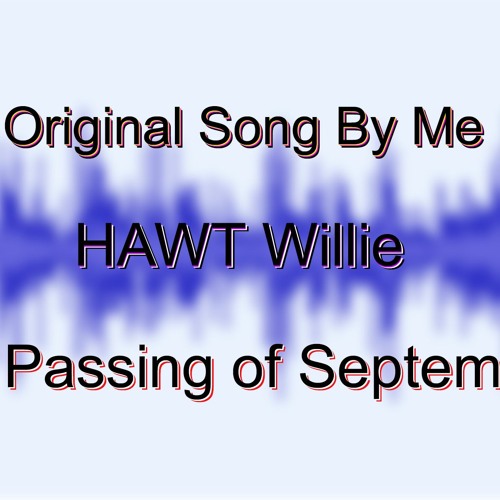 HAWT Willie - The Passing Of September