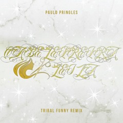 Cabeleleila Leila (Paulo Pringles Tribal Funny Remix)