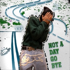 not a day go bye (prod.drumma)