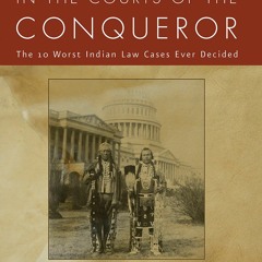 Read In the Courts of the Conquerer: The 10 Worst Indian Law Cases Ever Decided