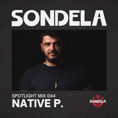 Sondela Spotlight 044 - Native P. | Afro-House / Afro-Tech Mix