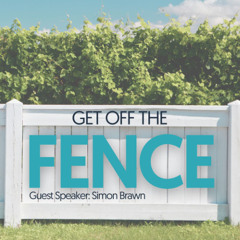 Get off the fence | Guest Speaker: Simon Brawn