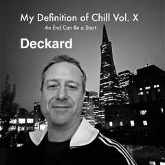 Deckard - My Definition Of Chill Vol. X An End Can Be A Start