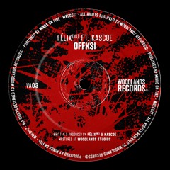 Félix, ft. Kascoe - Offski [Woodlands Records]
