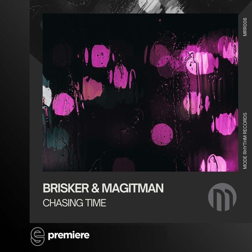 Premiere: Brisker & Magitman - Chasing Time - Mode Rhythm Records