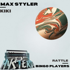 MAX STYLER KIKI X BINGO PLAYERS RATTLE (OFFRIP MASHUP)