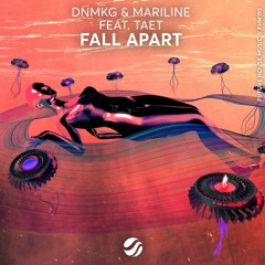 DNMKG & Mariline - Fall Apart (feat. Taet)