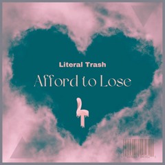 Literal Trash - Afford To Lose