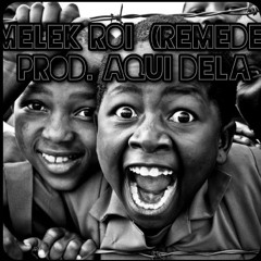 melek roi רֱאִי מֶלֶךְ(remede) prod. aqui dela