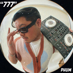 “777” by PHUM