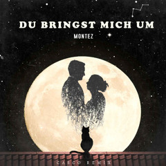 Montez - du bringst mich um (Casco Remix)