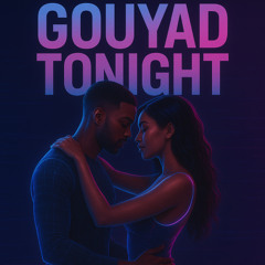 GOUYAD TONIGHT