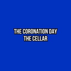 The Coronation Day - The Cellar