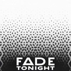 Fade Tonight