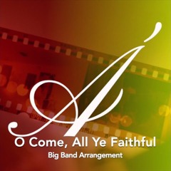 O Come, All Ye Faithful – Big Band Arrangement