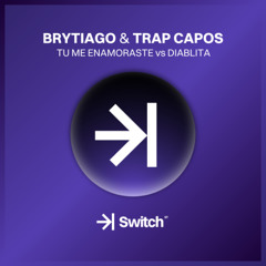 BRYTIAGO & TRAP CAPOS - Tu Me Enamoraste vs Diablita (Xavi Celma Mashup) →| SWITCH STUDIO 💜