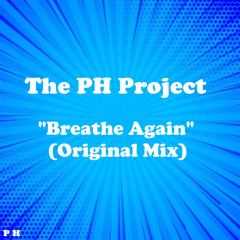 The PH Project - "Breathe Again" (Original Mix)