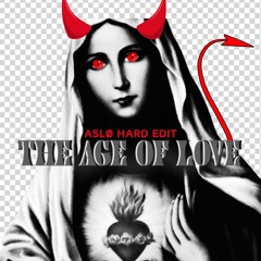 The Age Of Love (ASLØ Hard Edit)