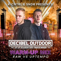 Decibel Outdoor 2023 Warm-Up Mix | By K-Cntrl & SNDR [RAW vs UPTEMPO SET]