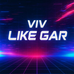 VIV - Like Gar