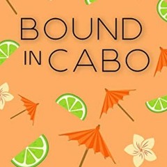Access [EPUB KINDLE PDF EBOOK] Bound In Cabo (Nick and Holly Book 3) by  Dana Isaly ✔