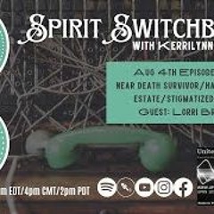 Spirit Switchboard Welcomes Lorri Brewer, -NDE, Stigmatized Properties- REPLAY