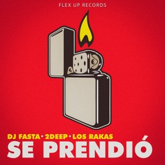 DJ Fasta, 2Deep, Los Rakas - Se Prendió