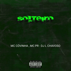 SOLTEIRO (feat. DJ L CHAVOSO)