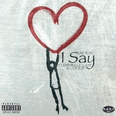 Ray Rav - I Say Ft. Coolie & Danielle Case