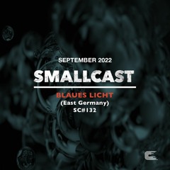 SMALLCAST: 132. BLAUES LICHT (East Germany)