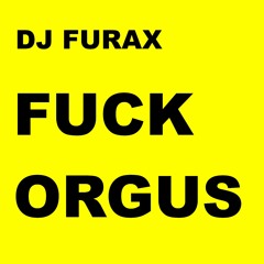 Fuck Orgus (Dr Rude Rmx)