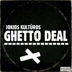 Jokios Kultūros - BONUS TRACK (Ghetto Stuff)