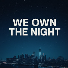 We Own The Night