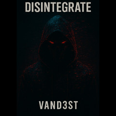 VAND3ST - Disintegrate