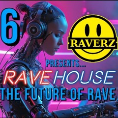 💥•🎵• RAVEHOUSE - THE FUTURE OF RAVE (PART 6) •🎵•💥