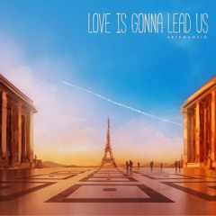Love Is Gonna Lead Us (Original Mix)- Artemansio