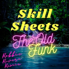 Skill Sheets - The Old Funk (Robbie Rivera Remix)