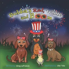 PDF book Bubba's Red, White and Boom: A fun Fourth of July adventure with our Dachshund friends!