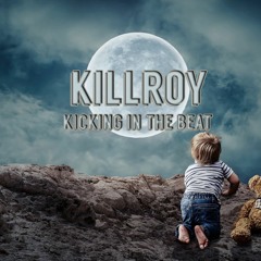 Killroy - Kicking In Beat