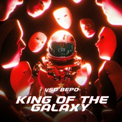 King Of The Galaxy - YSD Bepo