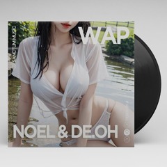 NOEL & De.oh - Wap (ReFlip) [Free Download] #15 Electro House Chart Hypeddit