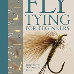 Read PDF 📝 Fly Tying For Beginners: How to Tie 50 Failsafe Flies by  Peter Gathercol