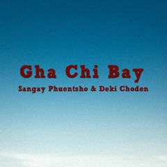 Gha Chi Bay-Sangay Phuentsho & Deki Choden[VMUSIC]