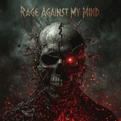 Rage Against My Mind - REMASTERED - HD