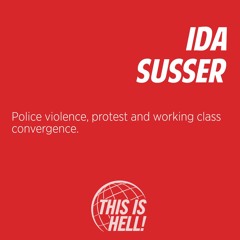 1284: Police violence, protest and working class convergence / Ida Susser